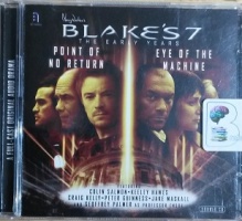 Blakes's 7 - The Early Years - Point of No Return and Eye of The Machine written by James Swallow and Ben Aaronovitch performed by Colin Salmon, Keeley Hawes, Craig Kelly and Geoffrey Palmer on CD (Abridged)